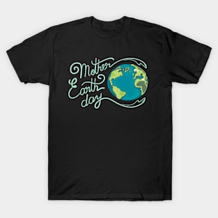 MOTHER EARTH DAY T-SHIRT GIFT 50th ANNIVERSARY 22 APRIL T-Shirt T-Shirt